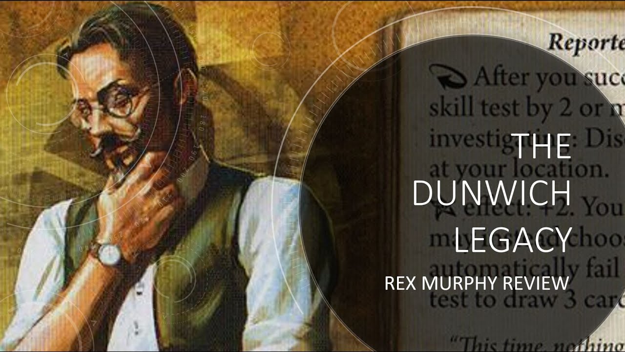 Arkham Horror LCG - Dunwich Legacy Обзор Рекса Мерфи