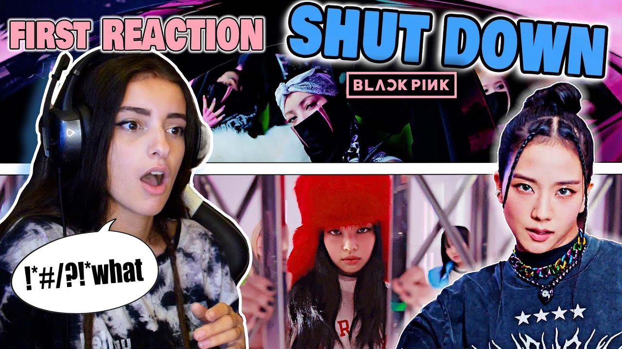 [FIRST REACTION] BLACKPINK - ‘Shut Down’ M/V 🔥🔥🔥