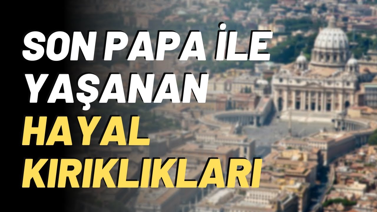 Son Papa ile Yaşanan Hayal Kırıklıkları