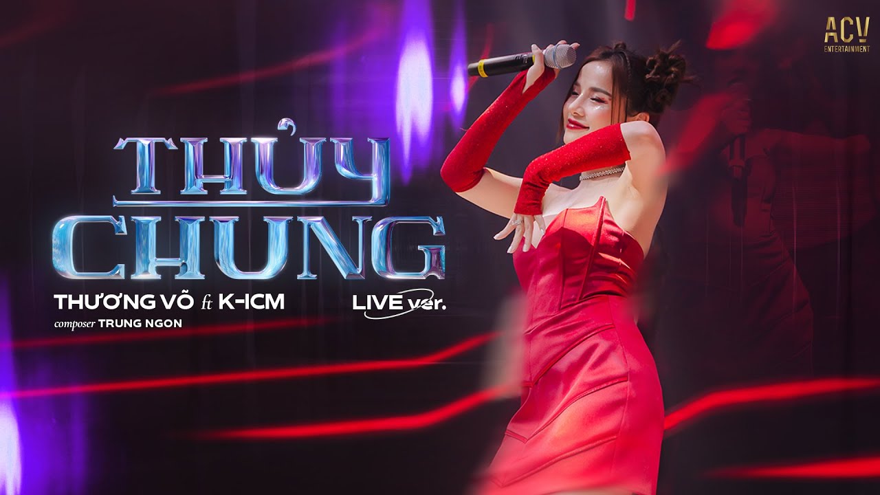 Thủy Chung (Live Version) - Thương V&otilde; ft K-ICM | Nhạc Remix Hot Trend TikTok Hiện Nay