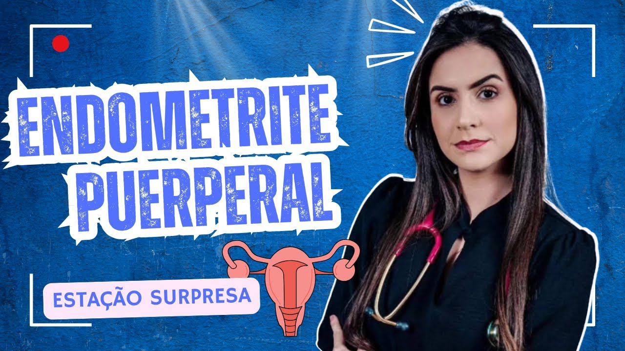 Endometrite Puerperal | Estação simulada prova prática