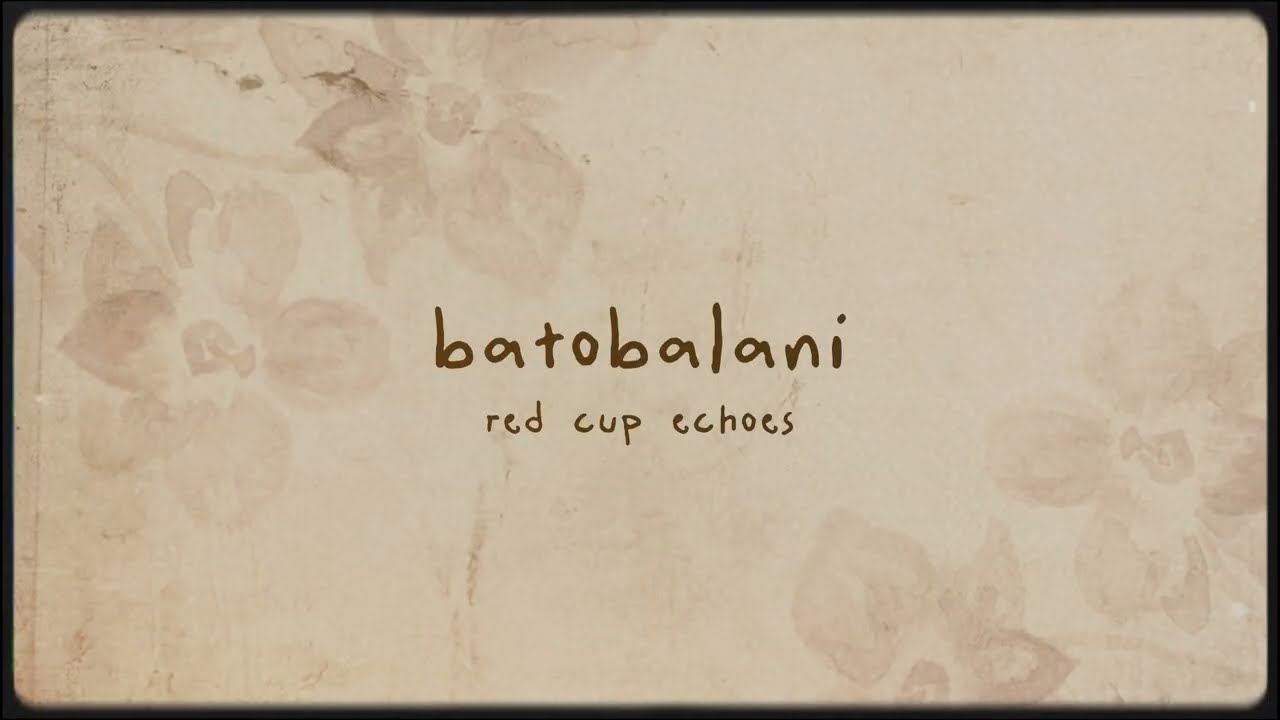 Batobalani - Red Cup Echoes (Official Lyric Video)