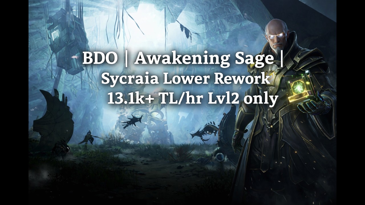 BDO | Awakening Sage | Sycraia Lower Rework - 13.1k+ TL/hr Lvl2 only