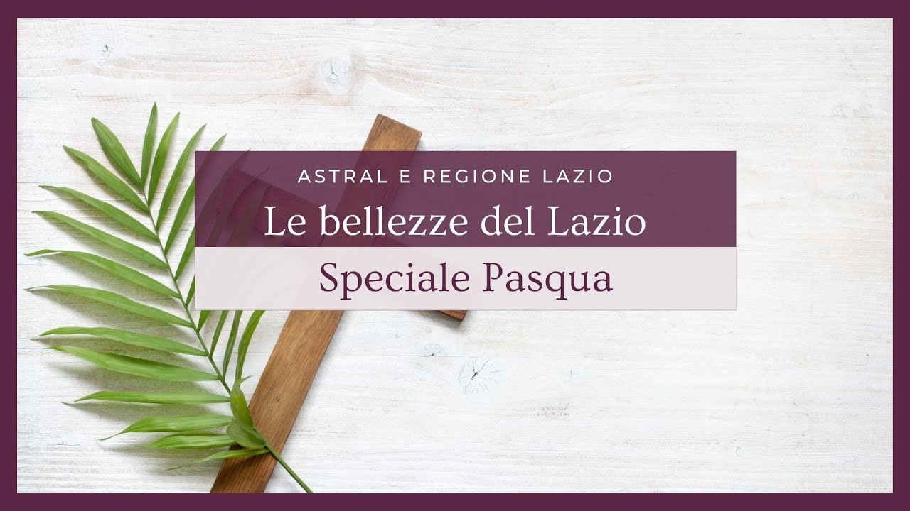 Le bellezze del Lazio, speciale Pasqua - 17 aprile 2022