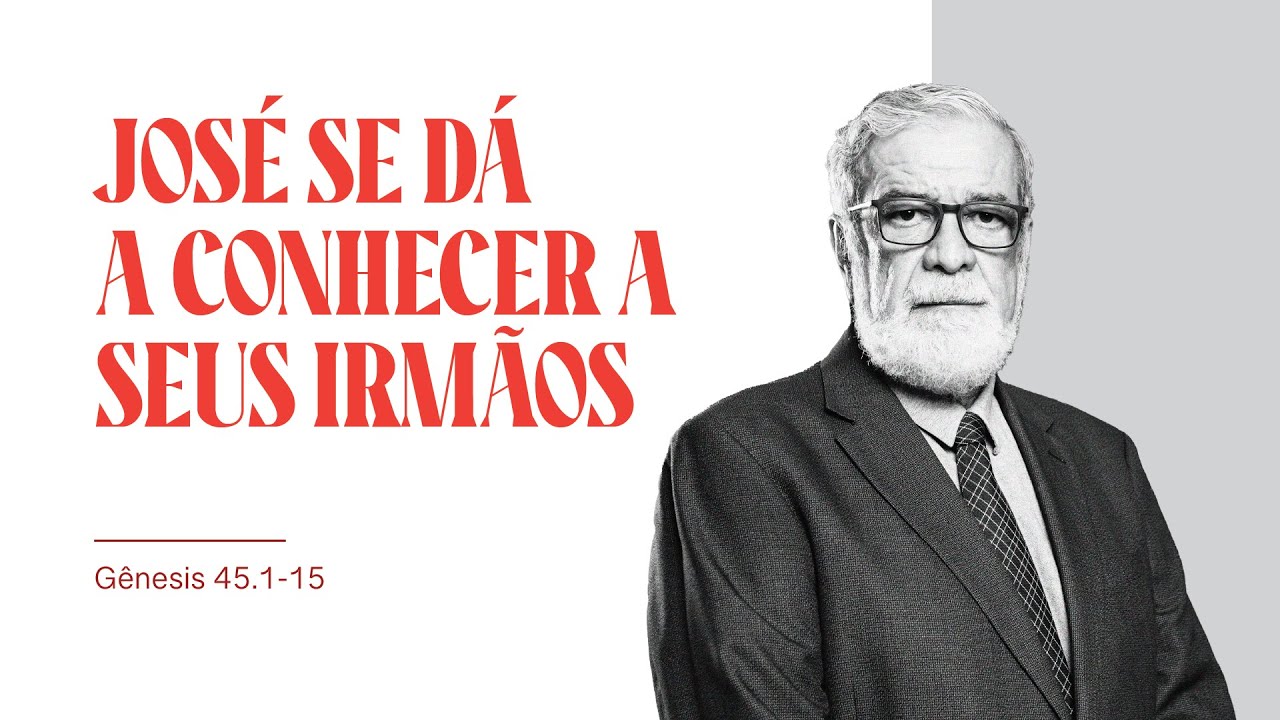 Rev. Augustus Nicodemus | José se dá a conhecer a seus irmãos | Gênesis 45.1-15