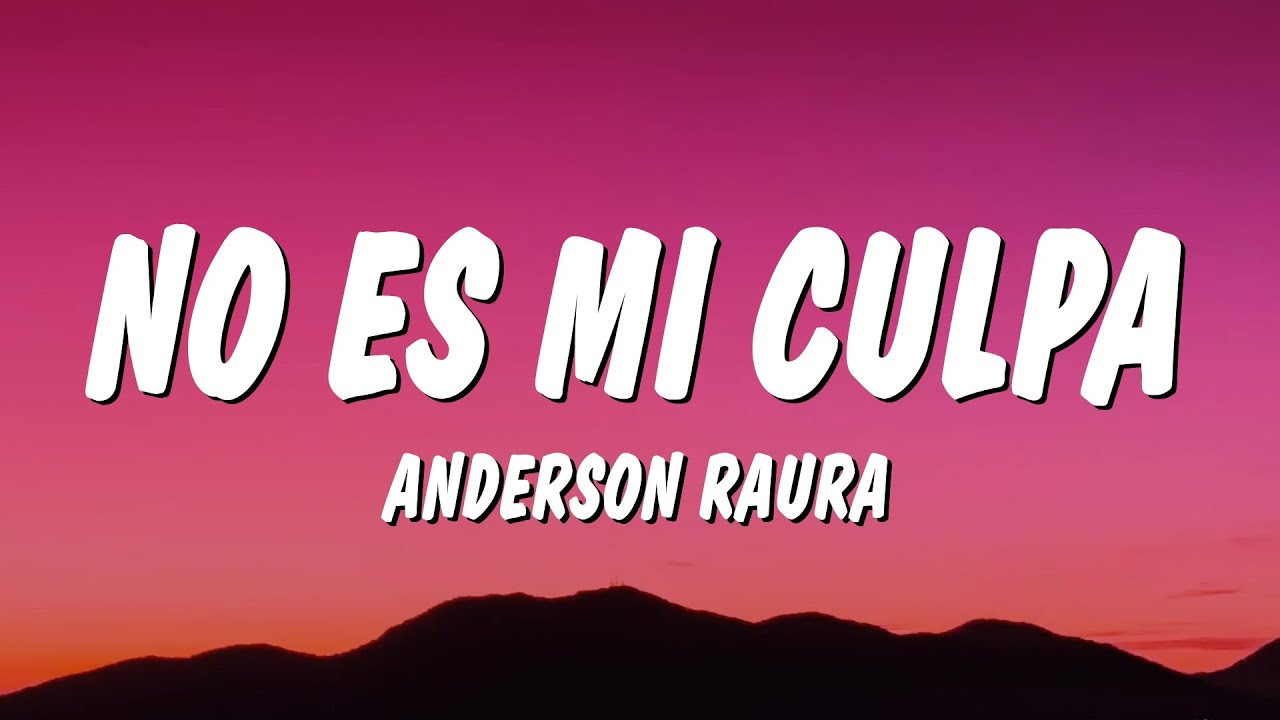 Anderson Raura - No Es Mi Culpa (Letra/Lyrics)