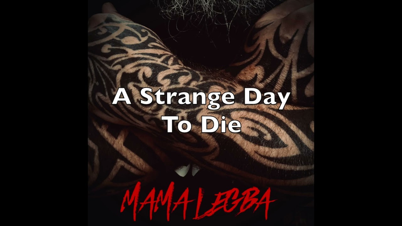 Mamalegba - 4/9 - A Strange Day To Die