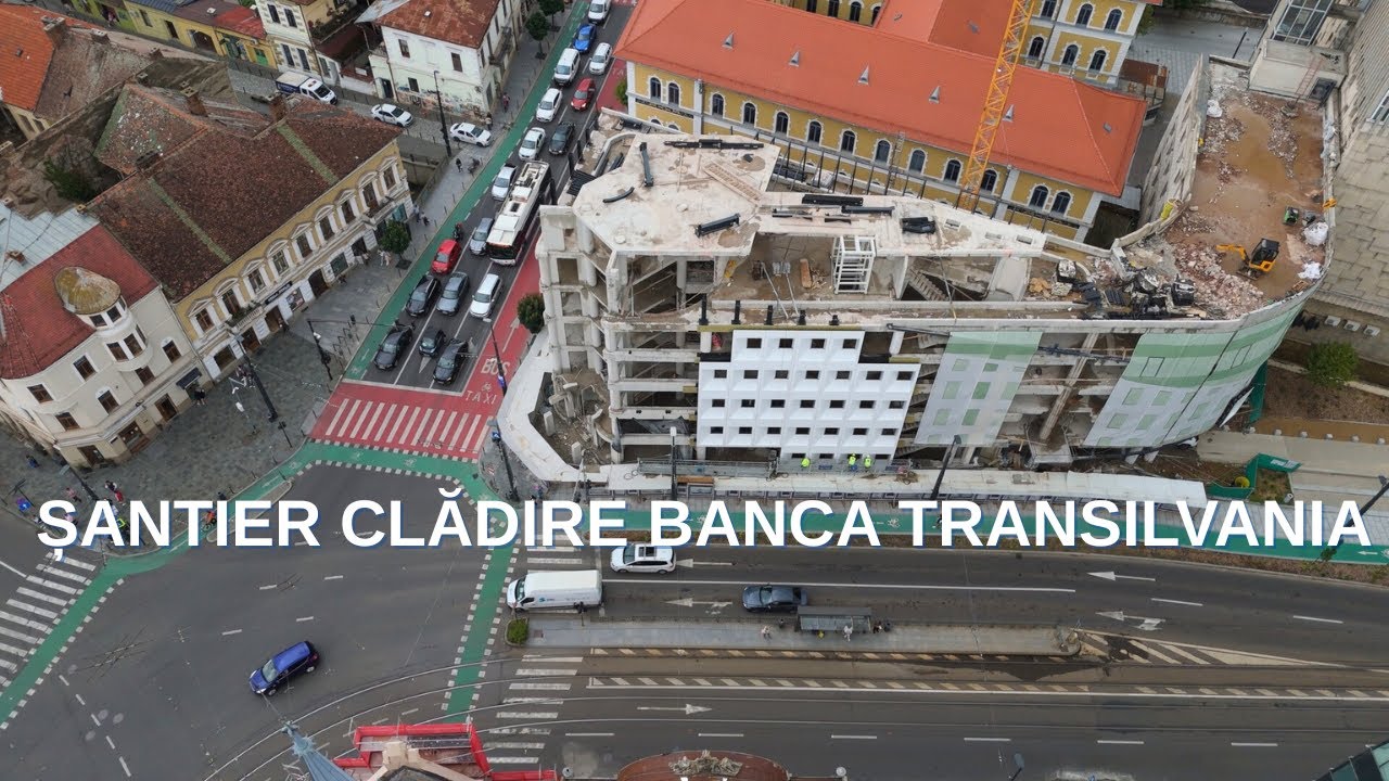 ȘANTIER CLĂDIRE BANCA TRANSILVANIA