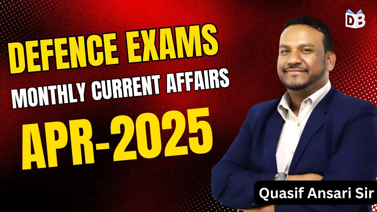 Monthly Current Affairs April 2025 | CDS 2026 | CAPF AC 2026 | NDA 2026 | IB ACIO Exam