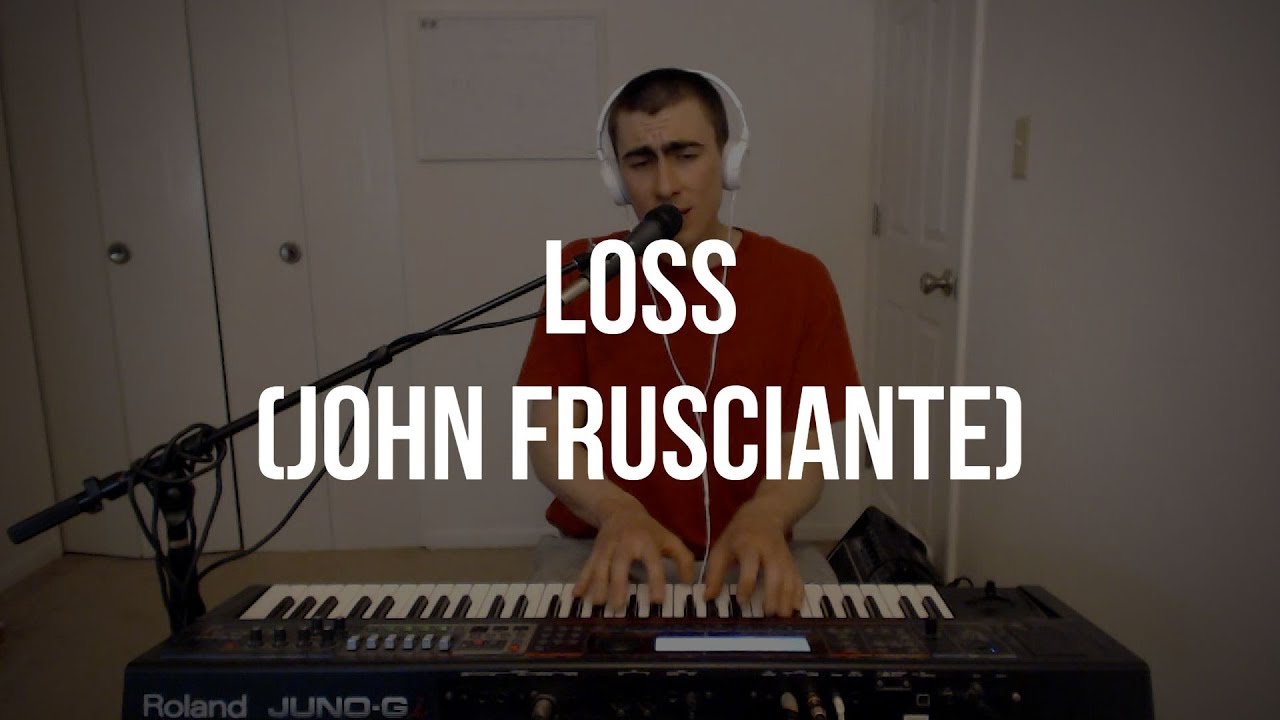 Piano Cover #37: Loss (John Frusciante)