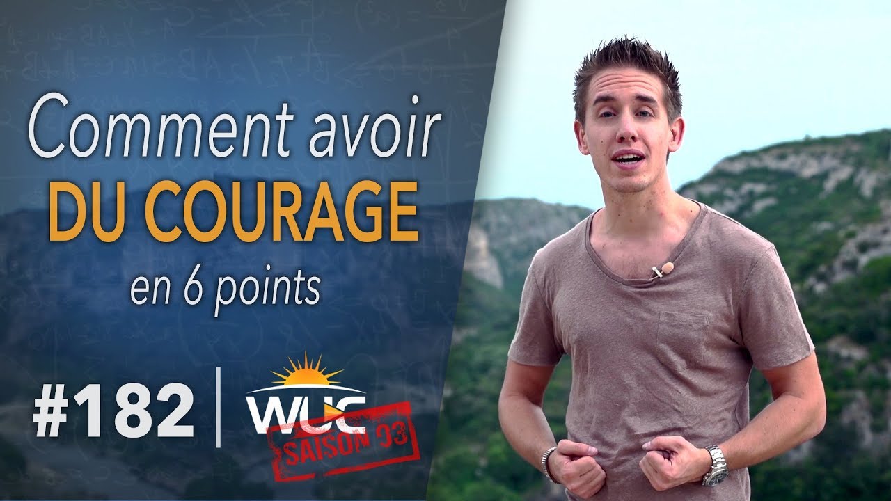 Comment avoir du COURAGE - WUC #182