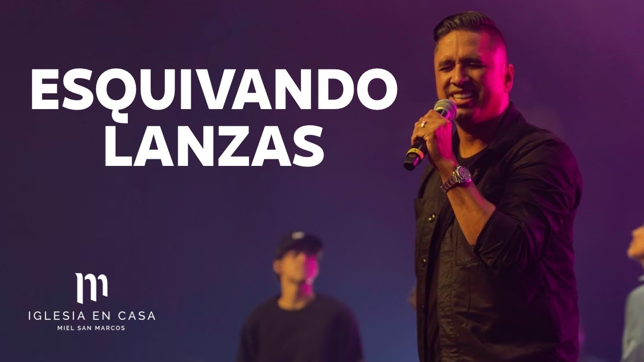 ESQUIVANDO LANZAS - Miel San Marcos - Iglesia en Casa - 14 Noviembre 2021