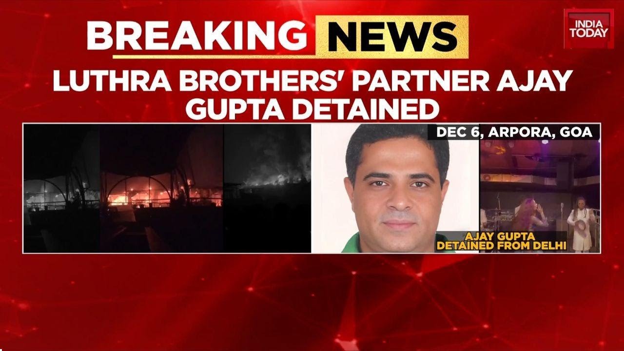 Goa Fire Tragedy: Police Detain Accused Ajay Gupta in Delhi as Owners Gaurav and Saurabh Luthra Flee