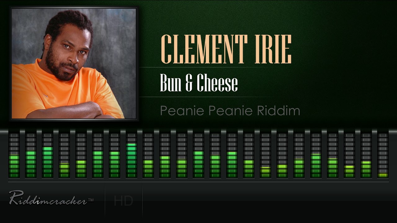 Clement Irie - Bun & Cheese (Peanie Peanie Riddim) [HD]