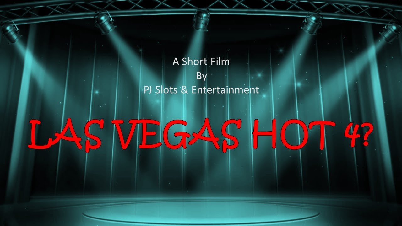 Las Vegas - The Hot 4? - A Movie Short