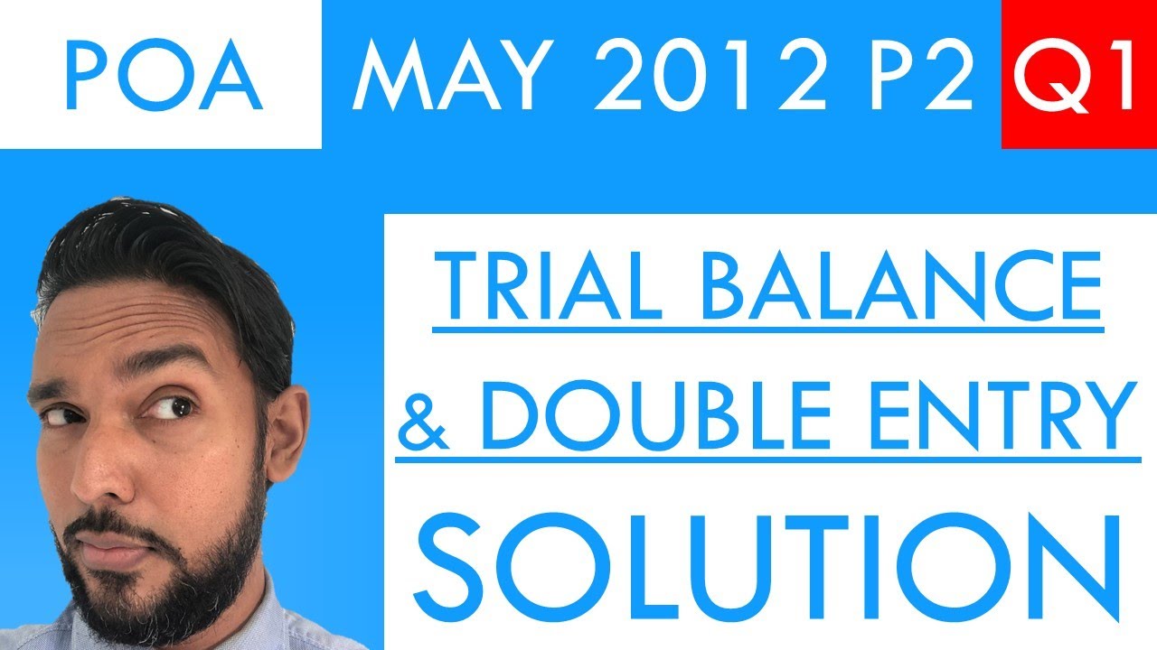 PoA - May 2012 P2 Q1 - Trial Balance | Corrected Trial Balance | Double Entry | T-accounts
