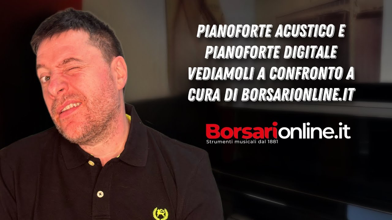 PIANOFORTE ACUSTICO e PIANOFORTE DIGITALE vediamoli A CONFRONTO a cura di borsarionline.it