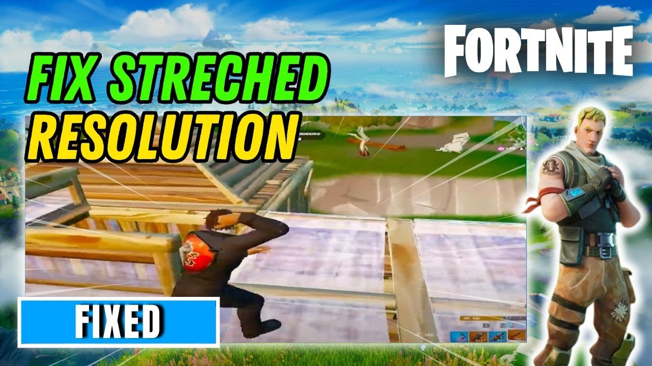 Fortnite Stretched Resolution: Fix Windowed Fullscreen Fortnite Stretched
