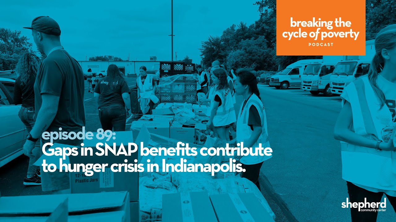 Breaking the Cycle of Poverty #89 Gaps in SNAP benefits contribute to hunger crisis in Indianapolis
