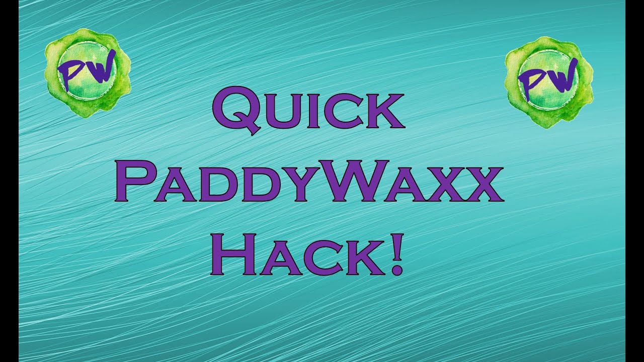 Quick PaddyWaxx Hack!