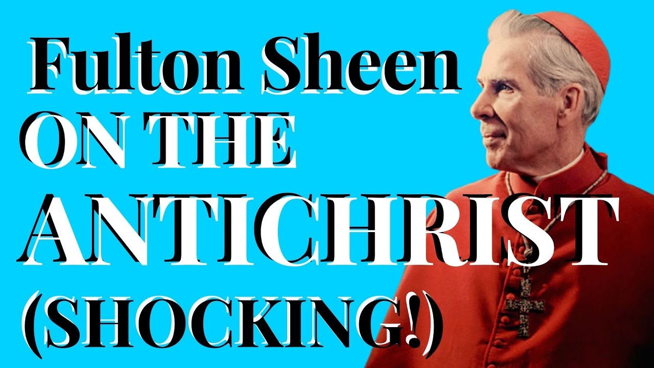 Archbishop FULTON SHEEN on the ANTI-CHRIST And Crisis in the Church