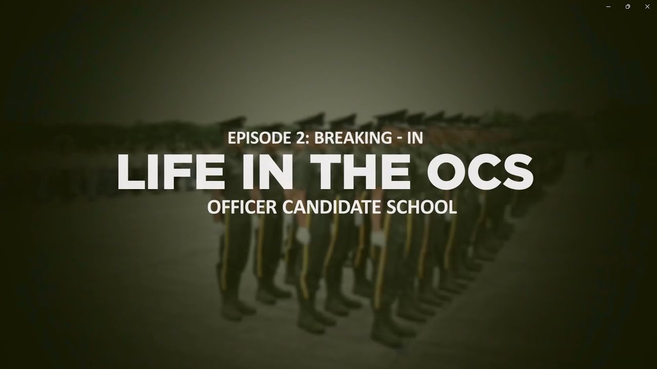 LIFE IN THE OCS | EPISODE 2: BREAKING-IN