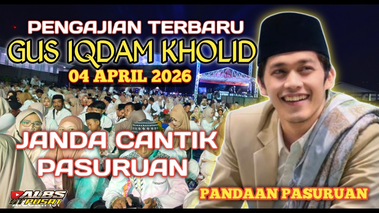 PENGAJIAN GUS IQDAM 04 APRIL 2026 JANDA PASURUAN DAPAT HADIAH ISTIMEWA