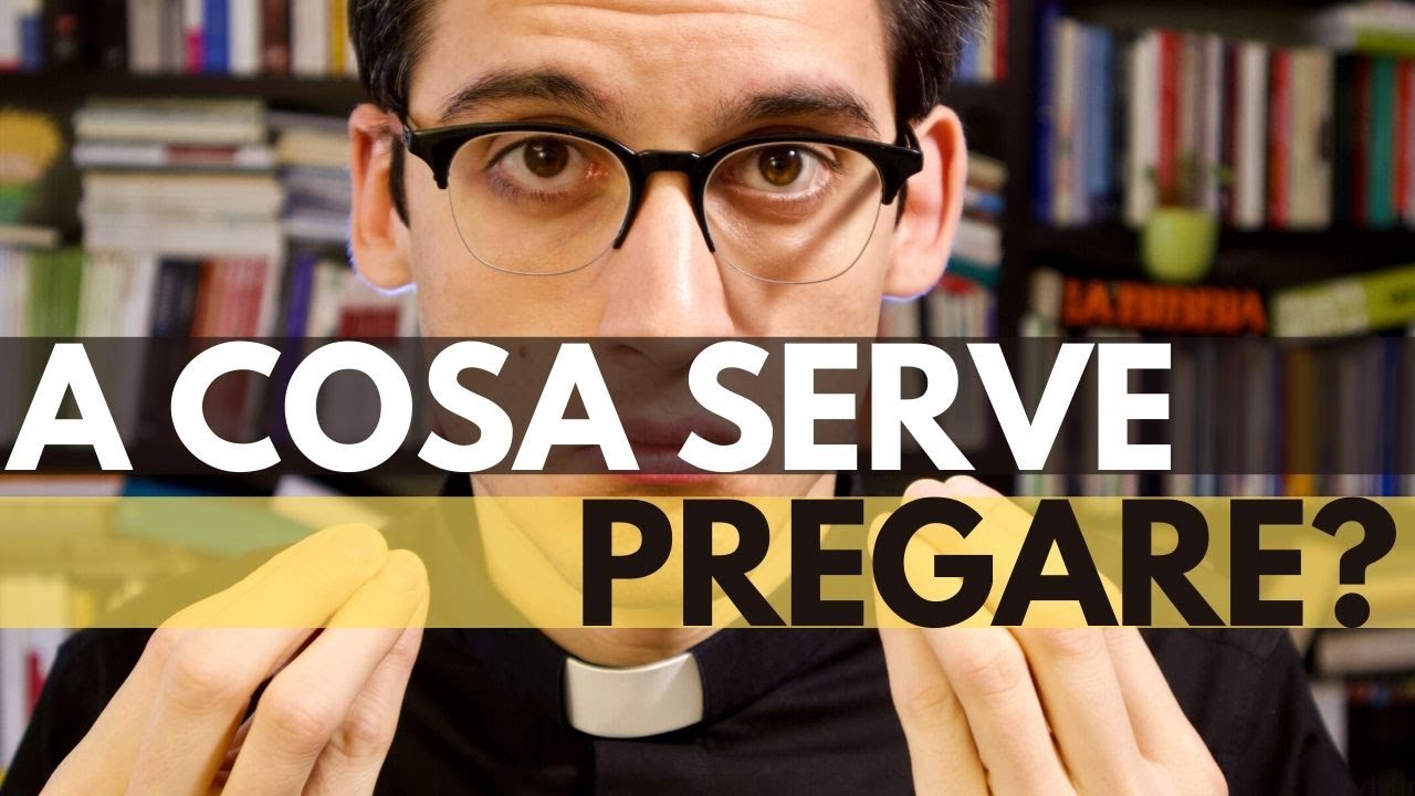 A cosa serve pregare (non è una perdita di tempo!)
