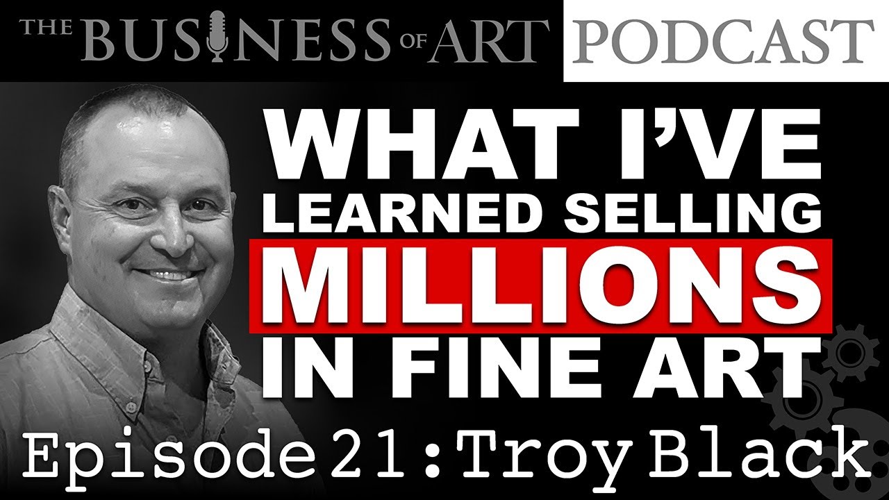 Episode 21 - What Artists and Collectors Both Need to Understand - Troy Black
