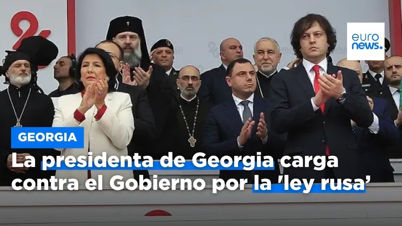 La presidenta de Georgia carga contra el Gobierno por la 'ley rusa': 