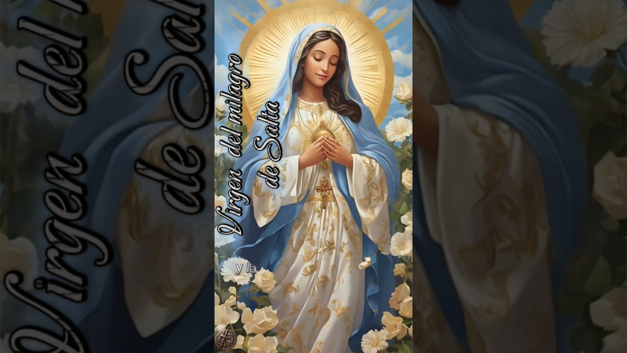 🌸 Oraci&oacute;n a la Virgen del Milagro de Salta 🙏