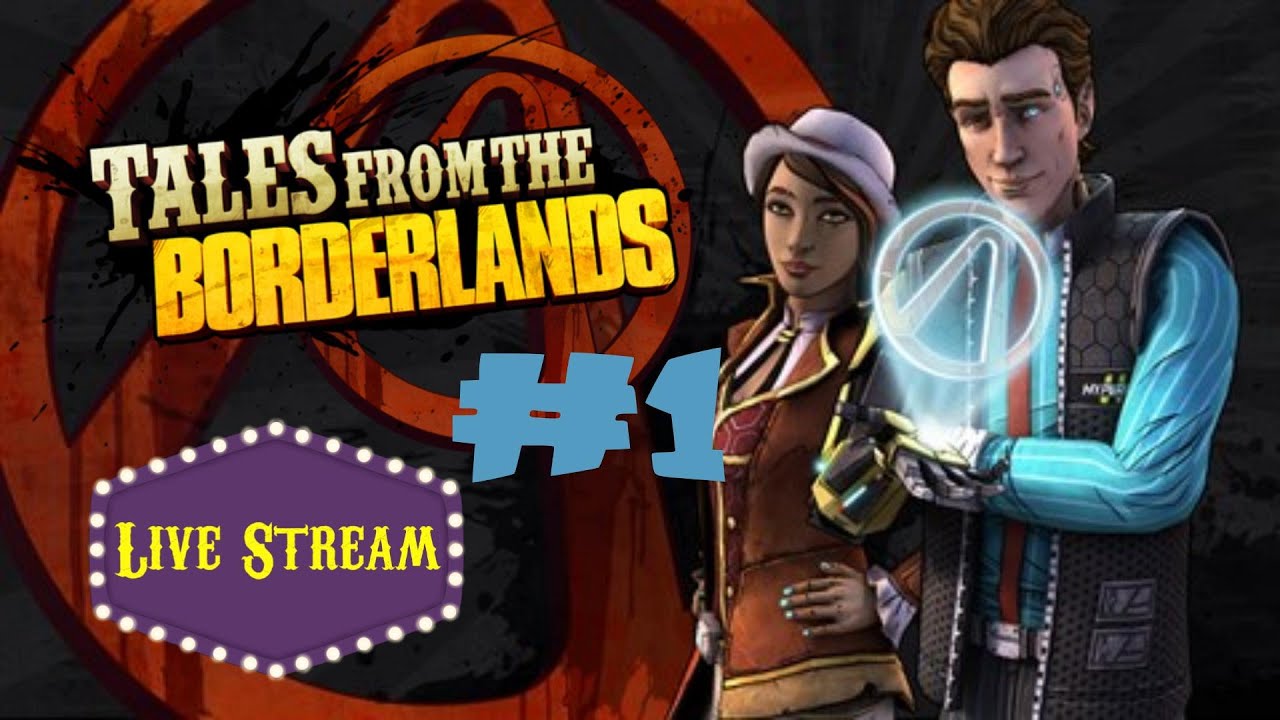 New Friends in Familiar Places - Tales from the Borderlands Episode 1 w/Danithal_Diceman