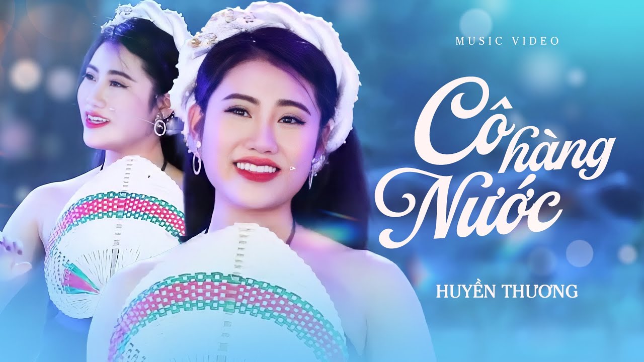 C&ocirc; H&agrave;ng Nước - Huyền Thương | MV Official | Quay về tuổi thơ với giai điệu ngọt ng&agrave;o! ✨