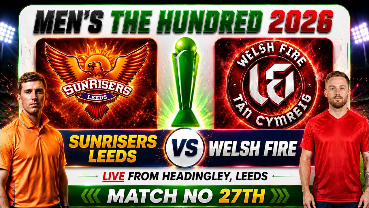 LIVE 🔴 Sunrisers Leeds vs Welsh Fire | Match 27 | The Hundred Men 2026 | Live Commentary