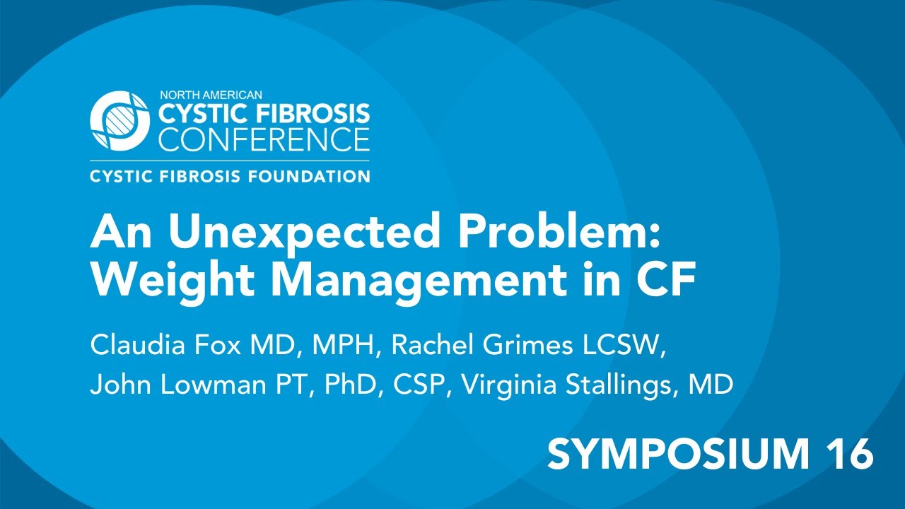 NACFC 2020 | S16: An Unexpected Problem: Weight Management in CF