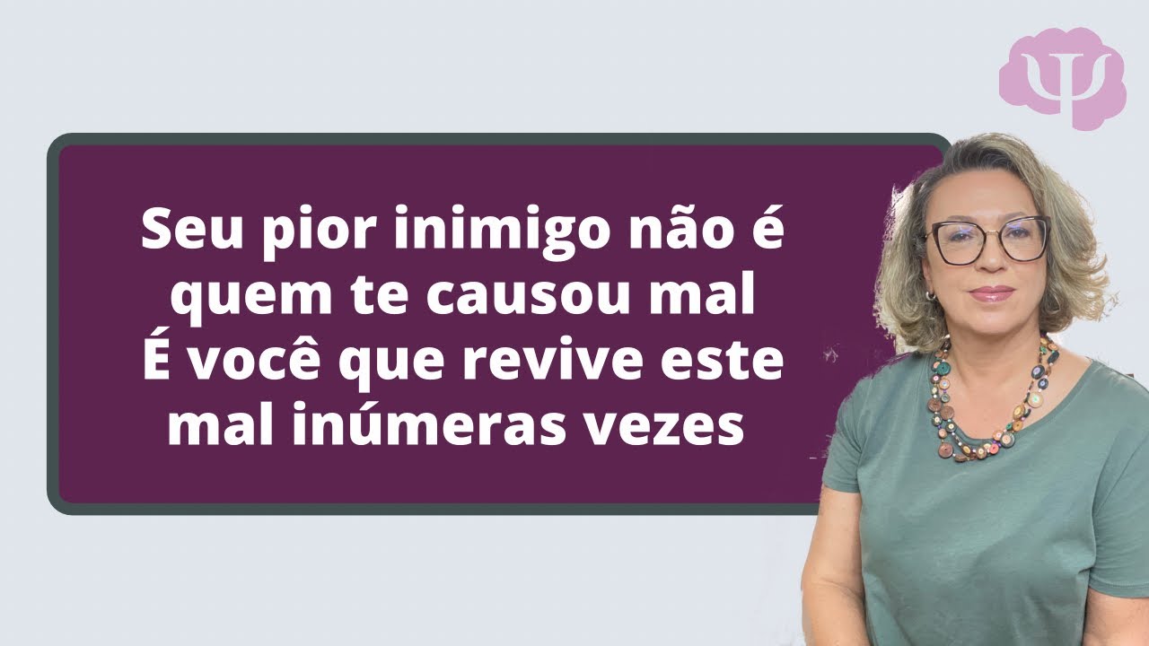Seu pior inimigo não é quem te fez mal, é você mesmo que revive este mal inúmeras vezes