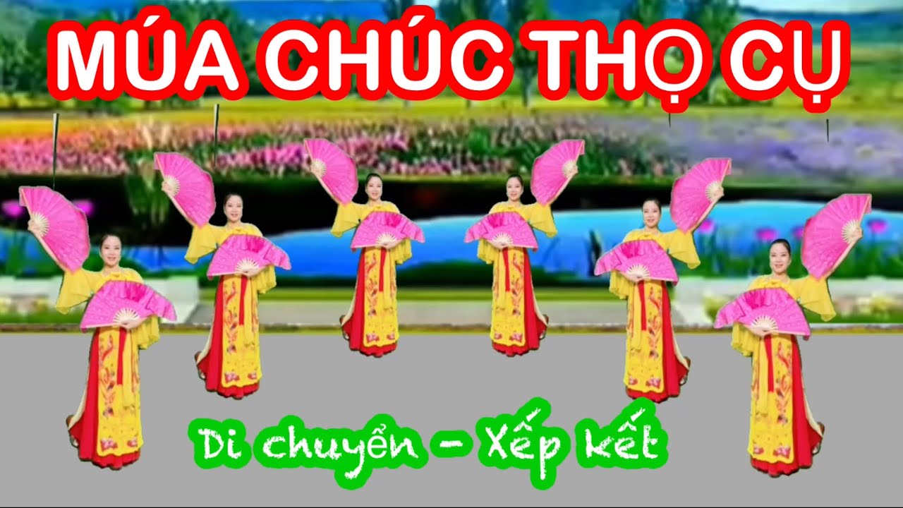 MÚA CHÚC THỌ CỤ / MÚA QUẠT DI CHUYỂN / LÀN ĐIỆU QUAN HỌ