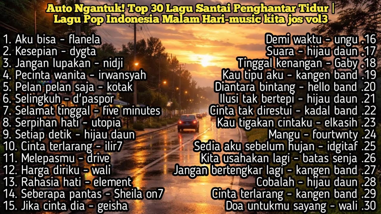 Auto Ngantuk🔥Top 30 Lagu Santai Penghantar Tidur 🔥 Lagu Pop Indonesia Malam Hari-music kita jos vol3