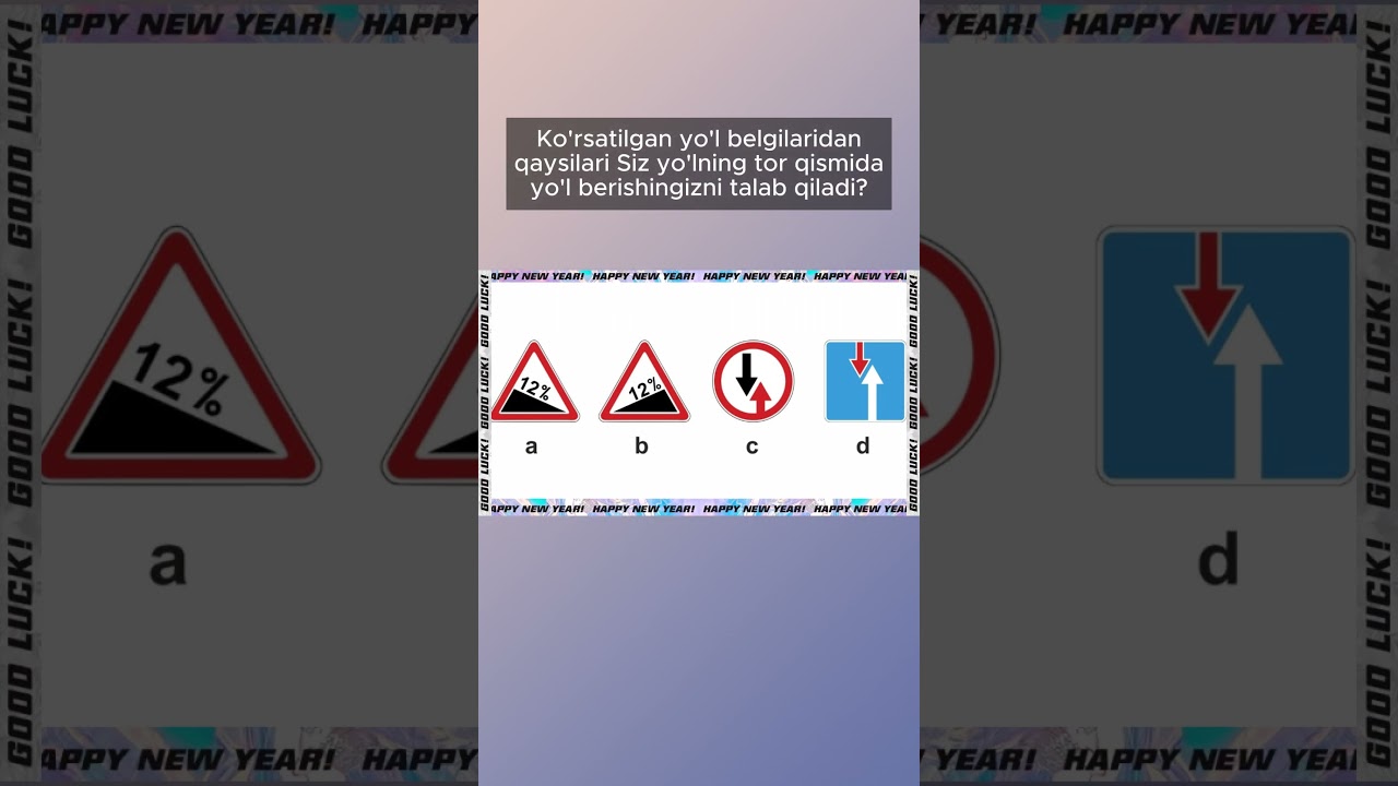 Ko'rsatilgan yo'l belgilaridan qaysilari Siz yo'lning tor qismida yo'l berishingizni talab qiladi?