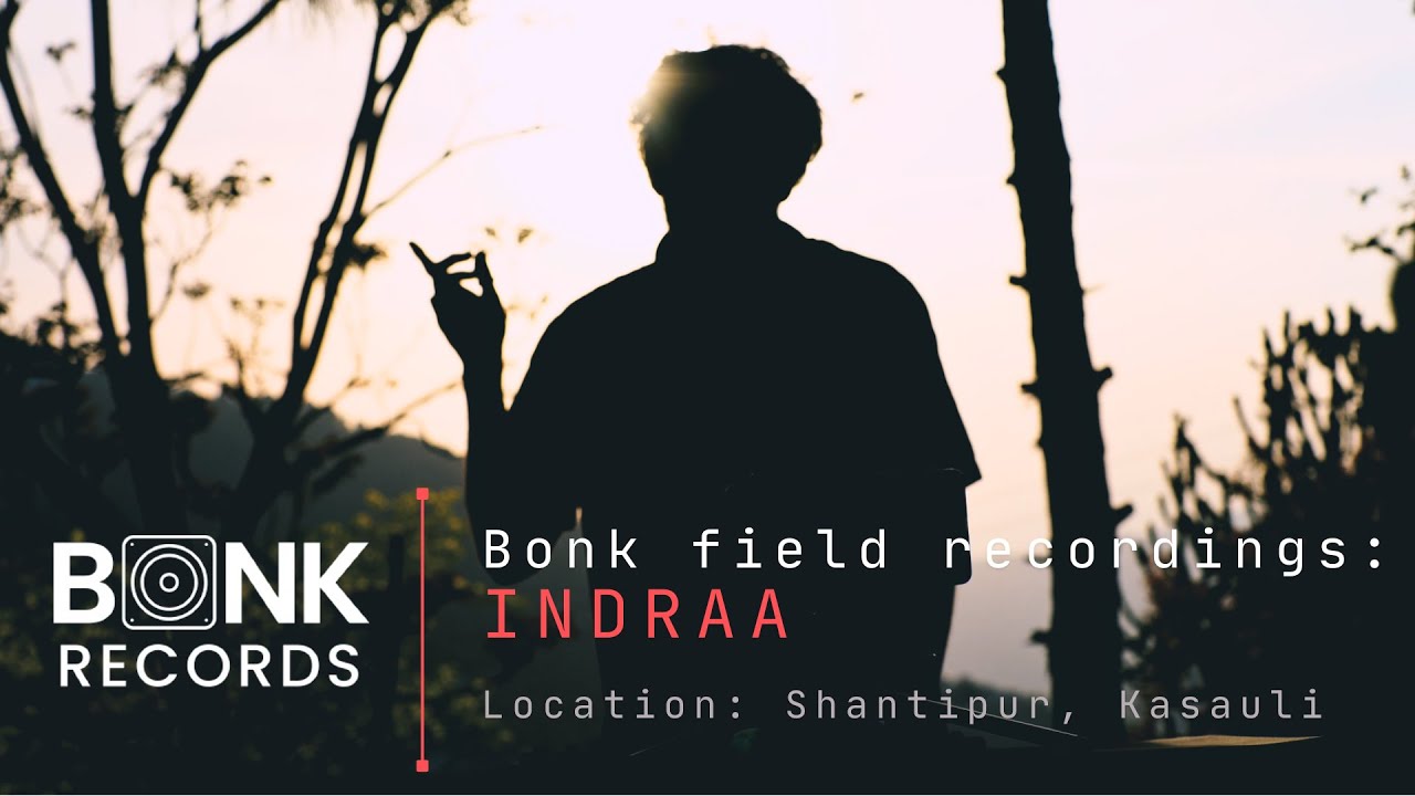 Bonk Field Recordings: Indraa