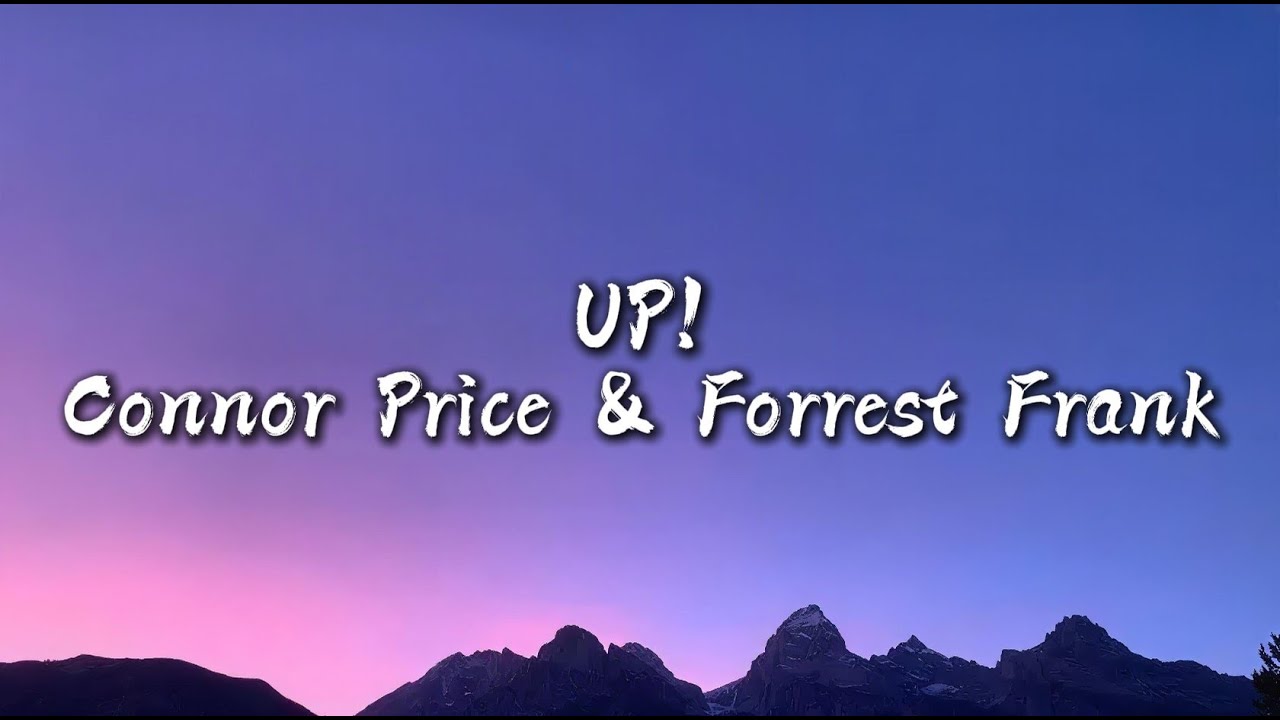 UP - Connor Price & Forrest Frank Lyrics