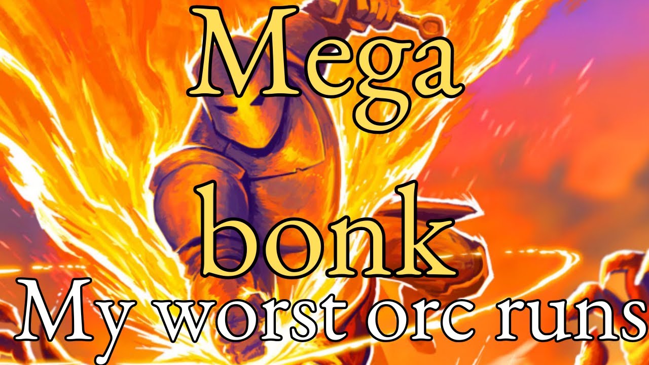my worst orc runs megabonk