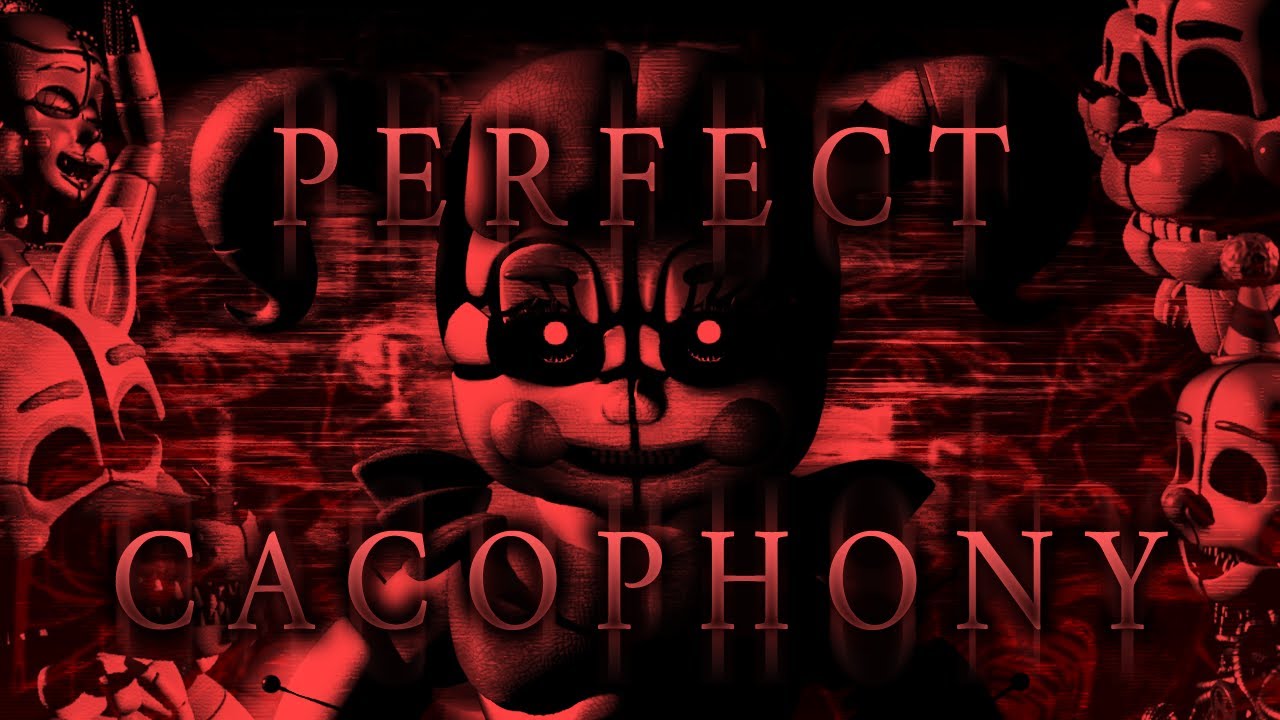 PERFECT CACOPHONY (Showcase) || Sister Location Super Custom Night v1.3.0
