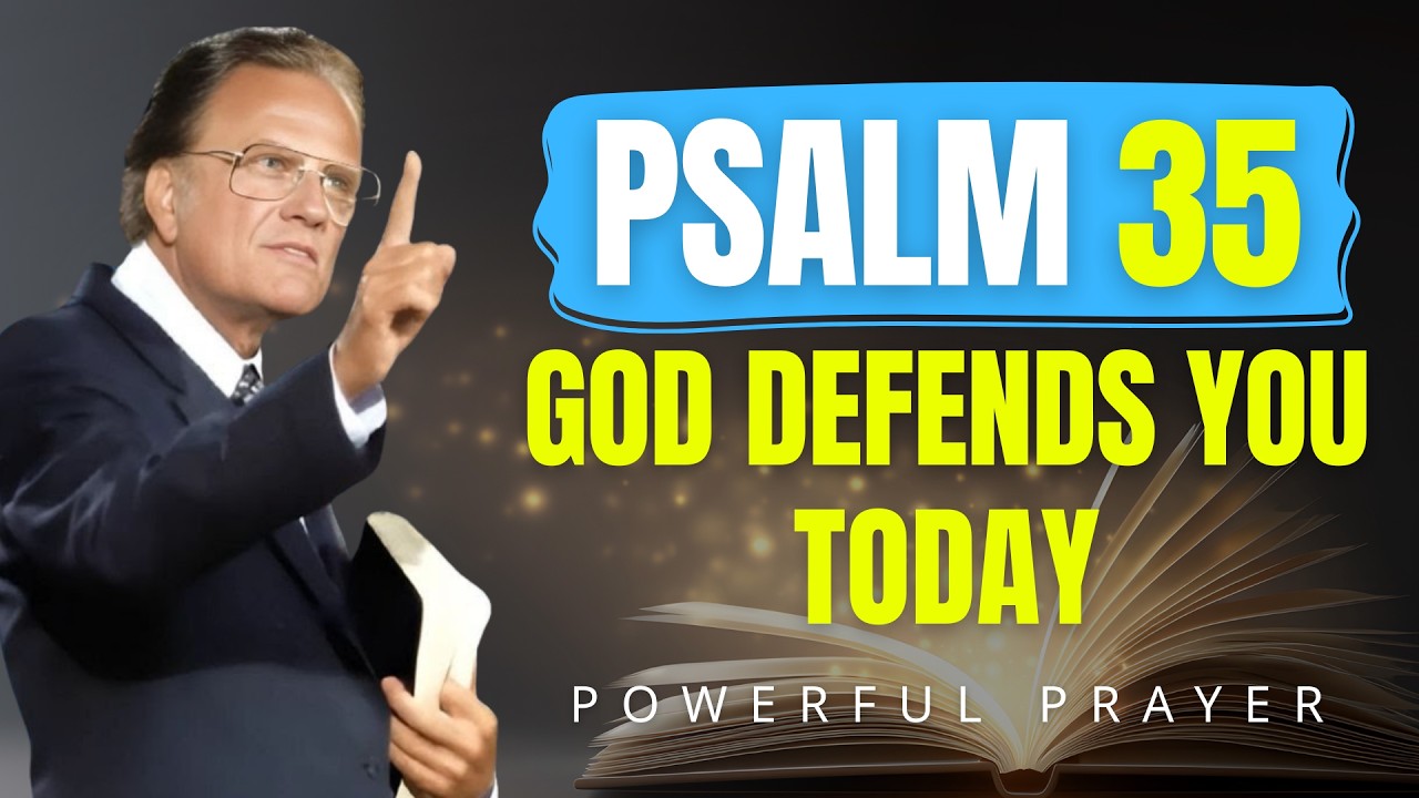 Psalm 35 – Release God’s Protection and Crush Secret Plots Today! | Billy Graham | Powerful Prayer
