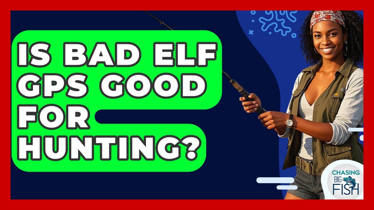 Is Bad Elf GPS Good For Hunting? - Chasing Big Fish