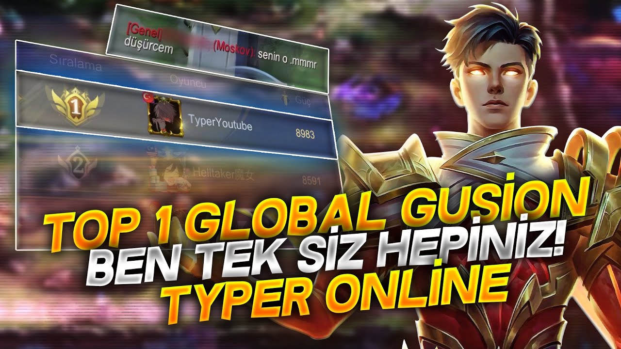 TOP 1 GLOBAL GUSION TYPER / SİZ HEPİNİZ BEN TEK !