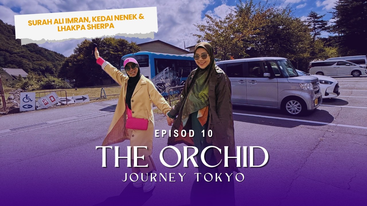The Orchid Journey Episod 10 - Surah Ali Imran, Kedai Nenek & Lhakpa Sherpa