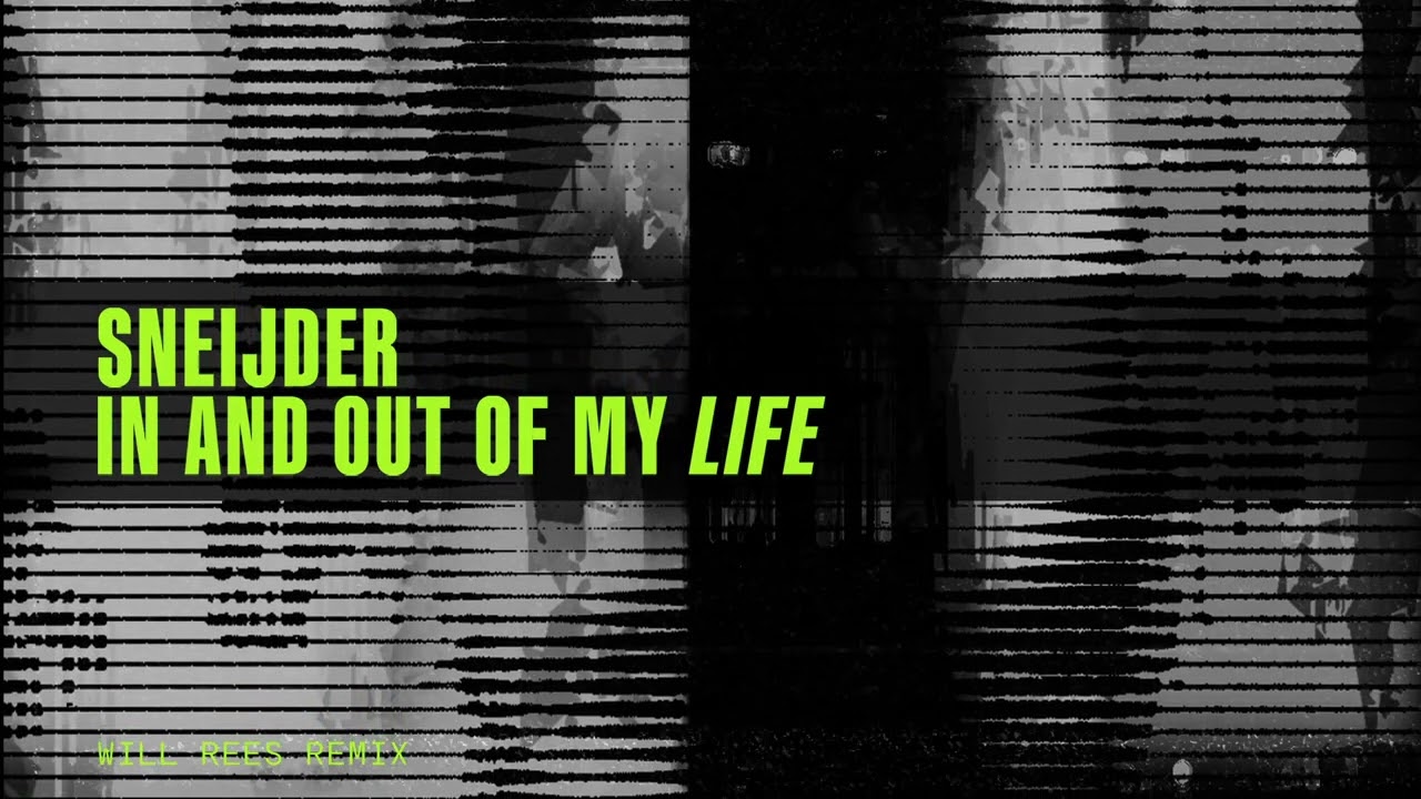 Sneijder - In And Out Of My Life (Will Rees Remix)