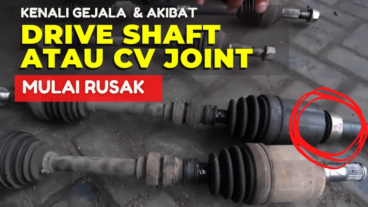 Drive Shaft atau CV Join Rusak Bisa Berakibat Fatal