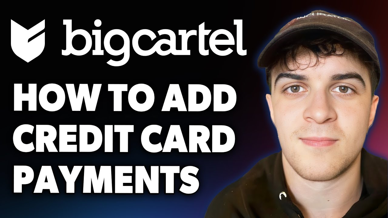 How to Add Credit Card Payments on Big Cartel [2025 Full Guide]